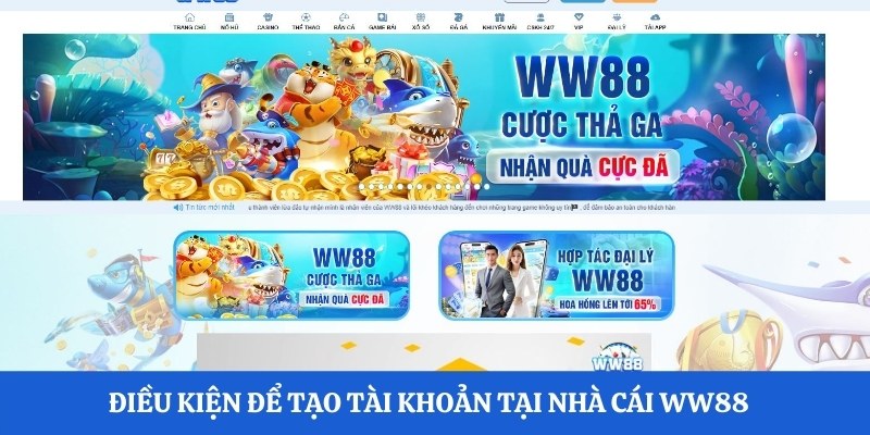 Điều kiện để tạo tài khoản tại nhà cái WW88