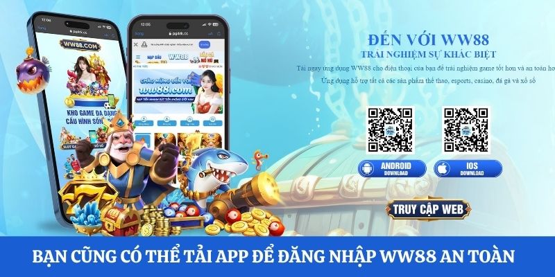 Bạn cũng có thể tải app để đăng nhập WW88 an toàn