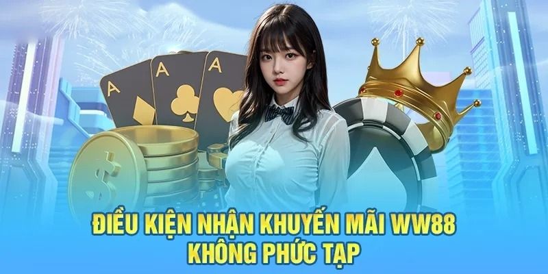 Điều kiện chung để tham gia nhận khuyến mãi WW88