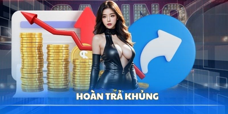 Hoàn trả khủng sau mỗi lần cược