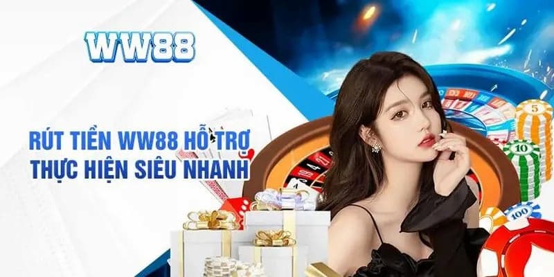 Thao tác rút tiền WW88 đơn giả và an toàn