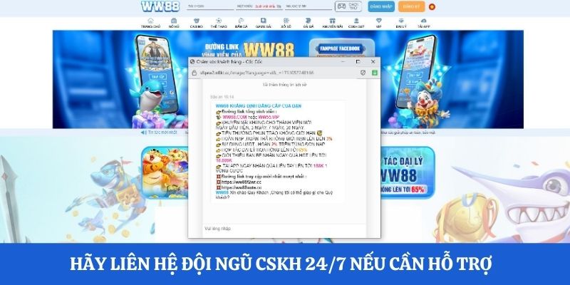 Hãy liên hệ đội ngũ CSKH 24/7 nếu cần hỗ trợ